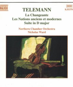 Georg Philipp Telemann, Northern Chamber Orchestra, Nicholas Ward - La Changeante, Les Nations anciens et modernes, Suite in D major (CD, Album) (Near Mint (NM or M-))