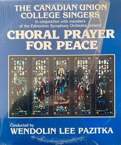 The Canadian Union College Singers In Conjunction With Members Of The Edmonton Symphony Orchestra, Wendolin Lee Pazitka - Choral Prayer For Peace (LP, Album) (Mint (M))