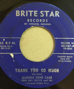 Glenna Dene Case With Ray Guyce & His Lonesome Valley Boys - Thank You So Much / Broken Hearted (7") (Very Good Plus (VG+))