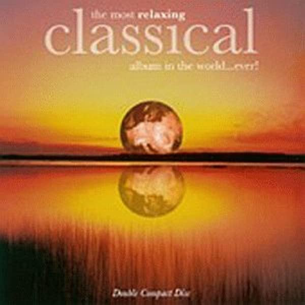 Various - The Most Relaxing Classical Album In The World...Ever! (2xCD, Comp, Club) (Near Mint (NM or M-))