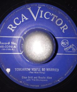 Rosalie Allen and Elton Britt with The Skytoppers - Tomorrow You'll Be Married (7", Single) (Very Good (VG))