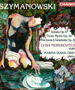 Karol Szymanowski - Lydia Mordkovitch, Marina Gusak-Grin - Sonata Op. 9 / Three Myths Op. 30 / Nocturne & Tarantella Op. 28 (CD, Album) (Near Mint (NM or M-))