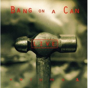 Bang On A Can - Live Volume 1 (CD, Album) (Near Mint (NM or M-))