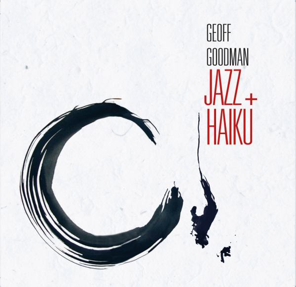 Geoff Goodman - Jazz + Haiku (CD, Album) (Mint (M))