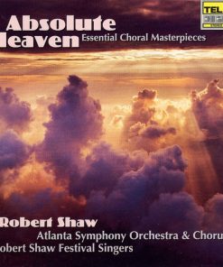 Various, Atlanta Symphony Orchestra, Atlanta Symphony Chorus, Robert Shaw Festival Singers, Robert Shaw - Absolute Heaven, Essential Choral Masterpieces (CD, Comp, Club, BMG) (Near Mint (NM or M-))