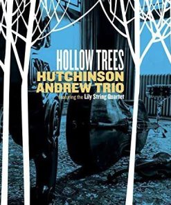 Hutchinson Andrew Trio Featuring The Lily String Quartet - Hollow Trees (CD, Album) (Near Mint (NM or M-))