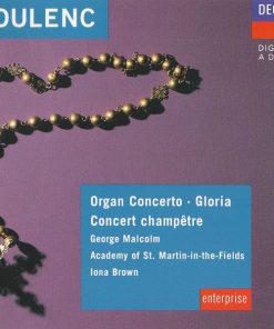 Francis Poulenc, George Malcolm, The Academy Of St. Martin-in-the-Fields, Iona Brown - Organ Concerto • Gloria • Concert Champêtre (CD, Comp, RM) (Mint (M))