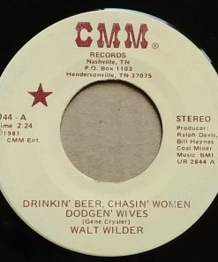 Walt Wilder - Drinkin' Beer, Chasin' Women, Dodgen' Wives (7", Single) (Very Good Plus (VG+))