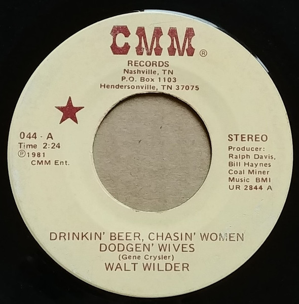 Walt Wilder - Drinkin' Beer, Chasin' Women, Dodgen' Wives (7", Single) (Very Good Plus (VG+))