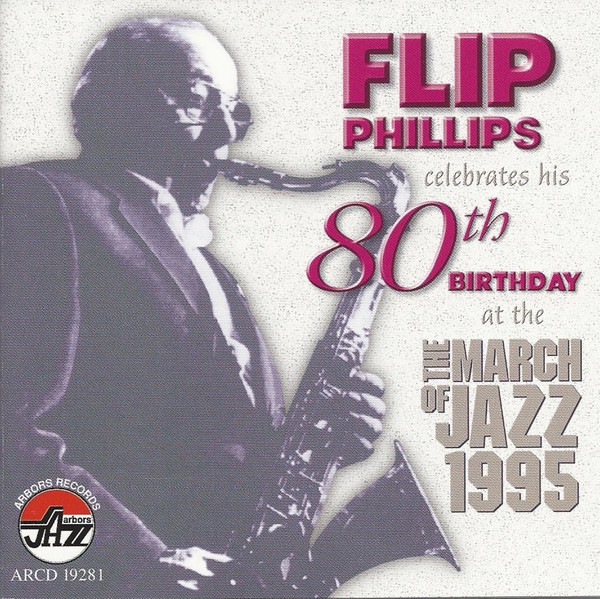 Flip Phillips - Flip Philllips Celebrates His 80th Birthday At The March of Jazz 1995 (CD, Album) (Near Mint (NM or M-))