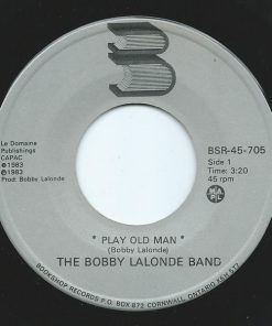 The Bobby Lalonde Band - Play Old Man (7", Single) (Very Good Plus (VG+))