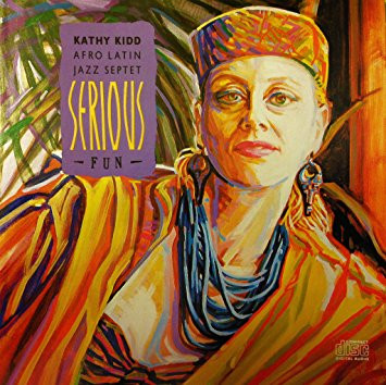Kathy Kidd Afro Latin Jazz Septet - Serious Fun (CD, Album) (Near Mint (NM or M-))