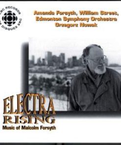 Malcolm Forsyth, Amanda Forsyth, William Street (2), Edmonton Symphony Orchestra, Grzegorz Nowak - Electra Rising: The Music of Malcolm Forsyth (CD, Album) (Near Mint (NM or M-))
