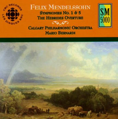 Mario Bernardi (2), Calgary Philharmonic Orchestra - Felix Mendelssohn: Symphonies No. 1 & 5, The Hebrides Overture (CD, Album) (Near Mint (NM or M-))
