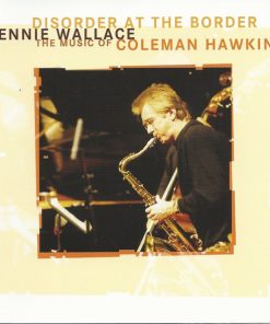 Bennie Wallace - Disorder At The Border - The Music Of Coleman Hawkins (CD, Album) (Very Good Plus (VG+))
