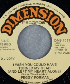 Alternative view of Peggy Forman - I Wish You Could Have Turned My Head (And Left My Heart Alone) (7", Promo) (Very Good Plus (VG+))