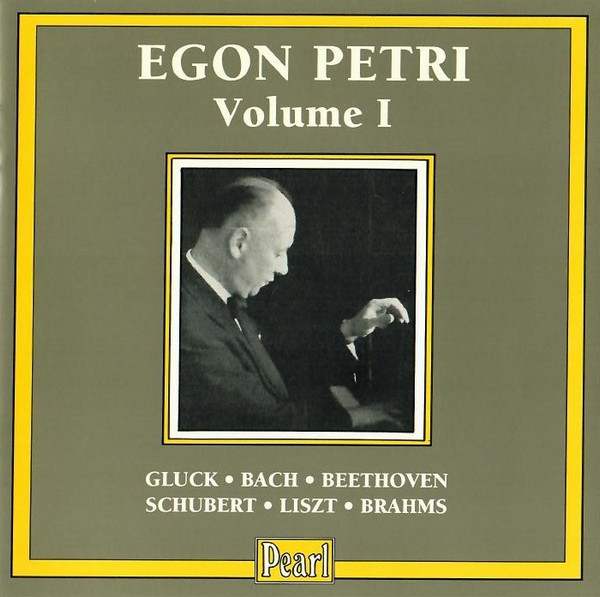 Egon Petri - Christoph Willibald Gluck, Johann Sebastian Bach, Ludwig van Beethoven, Franz Schubert, Franz Liszt, Johannes Brahms - Egon Petri - Volume I (CD, Mono) (Near Mint (NM or M-))