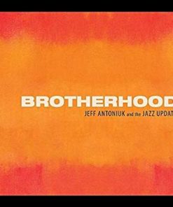 Jeff Antoniuk And The Jazz Update - Brotherhood (CD, Album) (Mint (M))