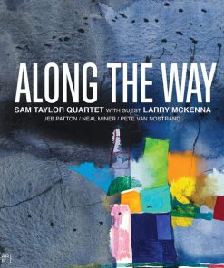 Sam Taylor Quartet With Guest Larry McKenna - Along The Way (CD, Album) (Mint (M))