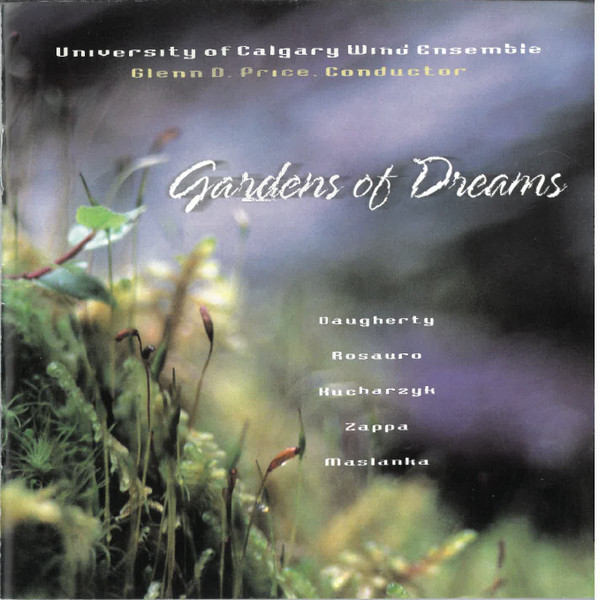 The University Of Calgary Wind Ensemble, Glenn D. Price - Gardens Of Dreams (CD) (Mint (M))
