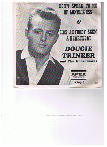 Dougal Trineer And The Hackamores - Don't Speak To Me Of Loneliness / Has Anybody Seen A Heartbeat (7", Single) (Very Good Plus (VG+)) - Image 3
