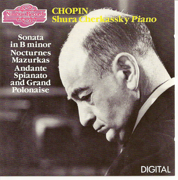 Shura Cherkassky - Chopin Shura Cherkassky Piano - Sonata In B Minor, Nocturnes, Mazurkas,Andante Spianato And Grand Polonaise (CD) (Near Mint (NM or M-))