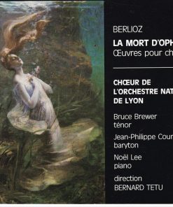 Hector Berlioz, Bernard Tétu, Chœurs De L'Orchestre De Lyon, Noël Lee, Bruce Brewer, Jean-Philippe Courtis - La Mort D'Ophélie - Œuvres Pour Chœur / Choral Works (CD, Album) (Near Mint (NM or M-))