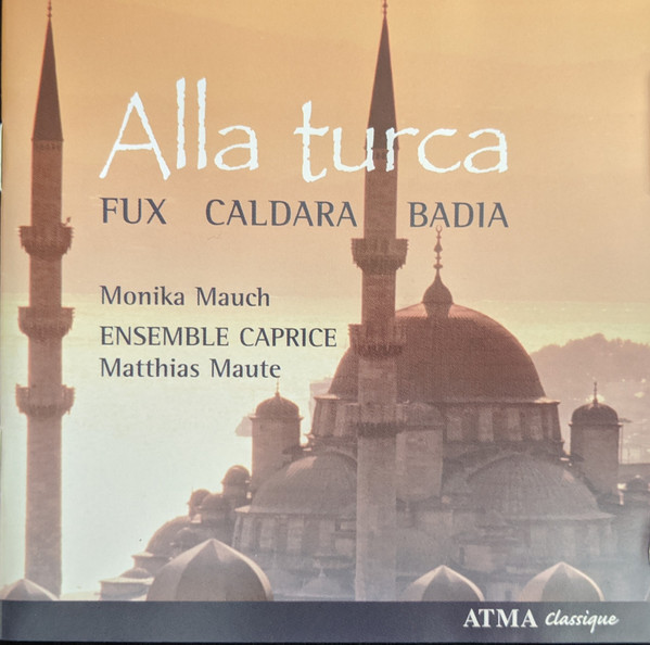 Johann Joseph Fux, Carlo Agostino Badia, Antonio Caldara - Matthias Maute, Ensemble Caprice, Monika Mauch - Alla Turca (CD, Album) (Near Mint (NM or M-))