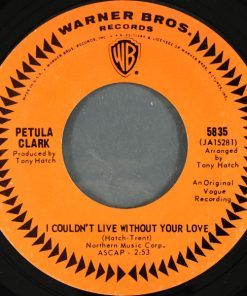Petula Clark - I Couldn't Live Without Your Love / Your Way Of Life (7", Single, Styrene, Pit) (Very Good Plus (VG+))