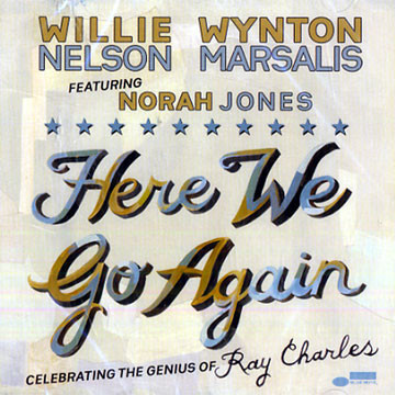 Willie Nelson & Wynton Marsalis Featuring Norah Jones - Here We Go Again: Celebrating The Genius Of Ray Charles (CD, Album) (Mint (M))