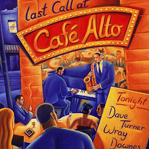 Dave Turner (2), Wray Downes - Last Call at Café Alto (CD, Album) (Mint (M))