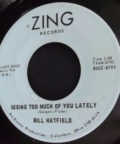 Bill Hatfield (2) - Seeing Too Much Of You Lately / My Broken Heart Waits (7") (Very Good Plus (VG+))