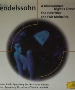 Felix Mendelssohn-Bartholdy, Symphonie-Orchester Des Bayerischen Rundfunks And Chor Des Bayerischen Rundfunks, London Symphony Orchestra · Gabriel Chmura · Rafael Kubelik - A Midsummer Night's Dream / The Hebrides / The Fair Melusine (CD, Comp) (Near Mint (NM or M-))