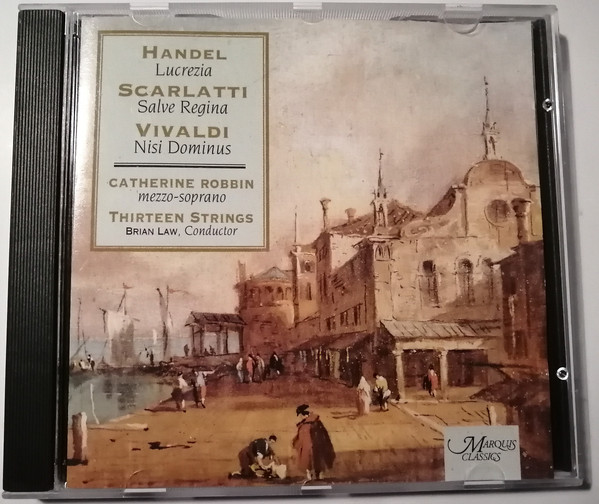 Georg Friedrich Händel, Domenico Scarlatti, Antonio Vivaldi, Catherine Robbin, Thirteen Strings Of Ottawa, Brian Law - Lucrezia / Salve Regina / Nisi Dominus (CD, Album) (Near Mint (NM or M-))