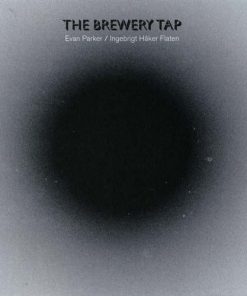 Evan Parker, Ingebrigt Håker Flaten - The Brewery Tap (CD, Album) (Mint (M))