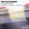 Joëlle Léandre, François Houle, Raymond Strid - Last Seen Headed: Live At Sons D'Hiver (CD, Album) (Near Mint (NM or M-))