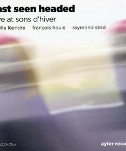 Joëlle Léandre, François Houle, Raymond Strid - Last Seen Headed: Live At Sons D'Hiver (CD, Album) (Near Mint (NM or M-))