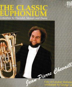 Georg Friedrich Händel, Wolfgang Amadeus Mozart, Franz Danzi, Jean-Pierre Chevallier (2), City Of London Sinfonia conducted by George Lloyd - The Classic Euphonium (Concertos By Haendel, Mozart And Danzi) (CD, Album, RE) (Near Mint (NM or M-))