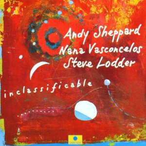 Andy Sheppard, Naná Vasconcelos, Steve Lodder - Inclassificable (CD, Album) (Near Mint (NM or M-))