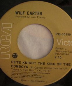 Wilf Carter - Pete Knight The King Of The Cowboys / Beautiful Girl Of The Prairies (7", Single) (Very Good Plus (VG+))
