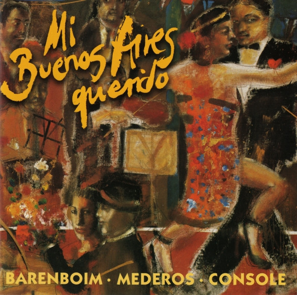 Daniel Barenboim, Rodolfo Mederos, Héctor Console - Mi Buenos Aires Querido - Tangos Among Friends (CD, Album) (Near Mint (NM or M-))