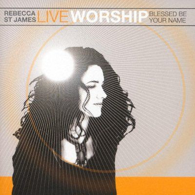 Rebecca St. James - Live Worship: Blessed Be Your Name (CD, Album) (Mint (M))