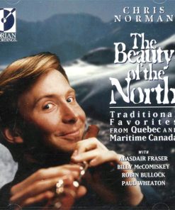 Chris Norman (3) With Alasdair Fraser, Billy McComiskey, Robin Bullock, Paul Wheaton - The Beauty Of The North - Traditional Favorites From Quebec And Maritime Canada (CD, Album) (Near Mint (NM or M-))