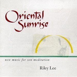 Riley Lee - Oriental Sunrise (New Music For Zen Meditation) (CD, Album, RE) (Near Mint (NM or M-))
