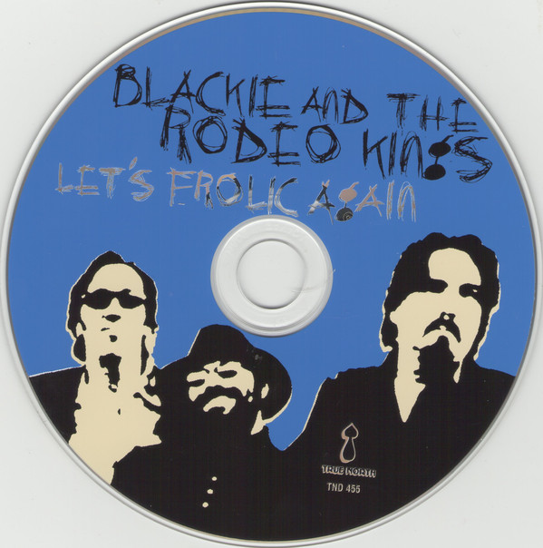 Blackie and The Rodeo Kings - Let's Frolic Again (CD, Album, Dig) (Near Mint (NM or M-)) - Image 2