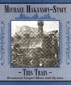 Michael Hakanson-Stacy - This Train (Resonator Gospel Blues And Hymns) (CD, Album) (Near Mint (NM or M-))