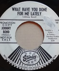 Johnny Bond - What Have You Done For Me Lately / Have You Seen My Baby (7", Single, Promo) (Good Plus (G+))