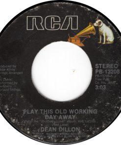 Dean Dillon - Play This Old Working Day Away (7") (Very Good Plus (VG+))