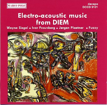 Wayne Siegel • Ivar Frounberg • Jørgen Plaetner • Fuzzy (4) - Electro-Acoustic Music From DIEM (CD, Album) (Mint (M))