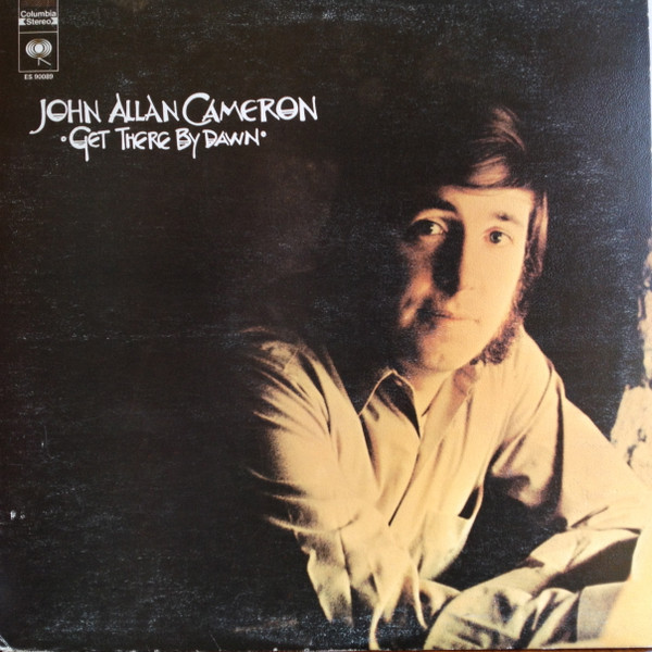 John Allan Cameron - Get There By Dawn (LP) (Mint (M))